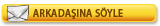 Arkadaşına söyle