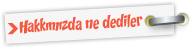 Hakkımızda ne dediler