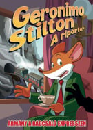 GERONIMO STILTON, A RIPORTER 11. - &Aacute;RM&Aacute;NY A R&Aacute;GCS&Aacute;L&Oacute; EXPRESSZEN