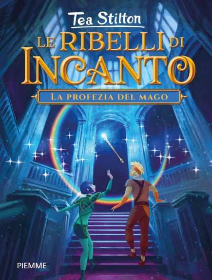 Le ribelli di Incanto. La profezia del mago