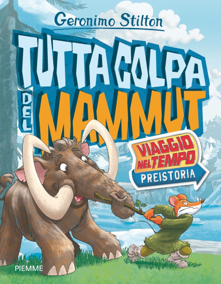 Tutta colpa del mammut - Viaggio nel Tempo: Preistoria