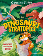 Dinosauri stratopici. Avventure, curiosit&agrave;, giochi