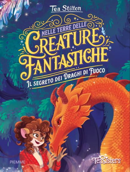 Nelle Terre delle Creature Fantastiche. Il segreto dei Draghi di Fuoco