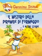 Il mistero della piramide di formaggio... e altre storie