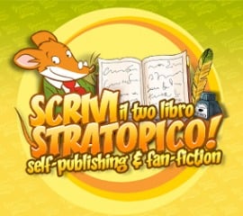 NOTIZIA PIU’ GHIOTTA DI UNA FONDUTA AL GORGONZOLA! I FAN DI GERONIMO STILTON DIVENTANO PROTAGONISTI CON LA NUOVA PIATTAFORMA DI SELF-PUBLISHING & FAN FICTION. “SCRIVI STRATOPICO!”