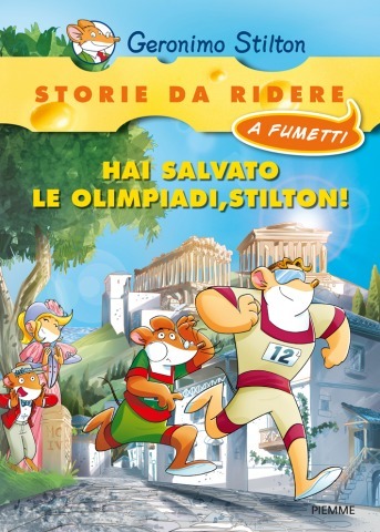 UNA NUOVA STORIE DA RIDERE A FUMETTI: Hai salvato le Olimpiadi, Stilton!