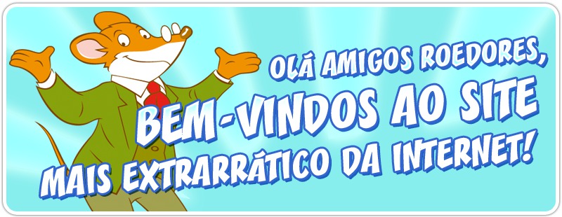Olá amigos roedores, bem-vindos ao site mais extrarrático da Internet!