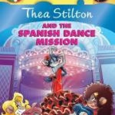 Thea Stilton #16: Thea Stilton and the Spanish Dance Misson