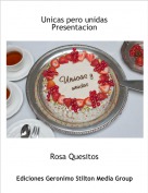 Rosa Quesitos - Unicas pero unidasPresentacion