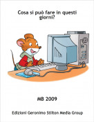 MB 2009 - Cosa si pu&ograve; fare in questi giorni?
