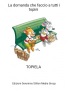 TOPIELA - La domanda che faccio a tutti i topini