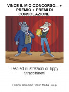 Testi ed illustrazioni di Tippy Stracchinetti - VINCE IL MIO CONCORSO... + PREMIO + PREMI DI CONSOLAZIONE