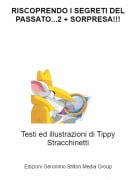 Testi ed illustrazioni di Tippy Stracchinetti - RISCOPRENDO I SEGRETI DEL PASSATO...2 + SORPRESA!!!