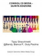 Tippy Stracchinetti@Bandy, Bianca P., Giuly.Paulina - CONSIGLI DI MODA -QUINTA EDIZIONE