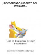 Testi ed illustrazioni di Tippy Stracchinetti - RISCOPRENDO I SEGRETI DEL PASSATO...