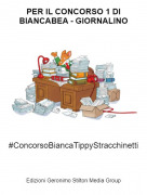 #ConcorsoBiancaTippyStracchinetti - PER IL CONCORSO 1 DI BIANCABEA - GIORNALINO