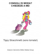 Tippy Stracchinetti (sono tornata!) - CONSIGLI DI MODA?CHIEDEDE A ME!