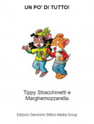 Tippy Stracchinetti e Marghemozzarella - UN PO' DI TUTTO!