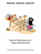 Testi ed illustrazioni di Tippy Stracchinetti - GIOCHI, GIOCHI, GIOCHI!