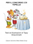 Testi ed illustrazioni di Tippy Stracchinetti - PER IL CONCORSO 2 DI TOPELLE