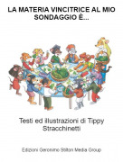 Testi ed illustrazioni di Tippy Stracchinetti - LA MATERIA VINCITRICE AL MIO SONDAGGIO &Egrave;...
