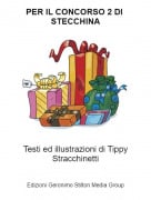 Testi ed illustrazioni di Tippy Stracchinetti - PER IL CONCORSO 2 DI STECCHINA