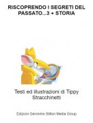 Testi ed illustrazioni di Tippy Stracchinetti - RISCOPRENDO I SEGRETI DEL PASSATO...3 + STORIA