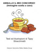 Testi ed illustrazioni di Tippy Stracchinetti - ANNULLO IL MIO CONCORSO! (Immagine scelta a caso)