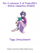 Tippy Stracchinetti - Per il concorso 2 di Franci2011 - Storia romantica (Violet)