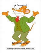 Tenebroza Stilton - &iquest;Y Geronimo?