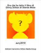 aury2010 - Ora che ho letto il libro di Ginny.Stilton di Utente Misteo