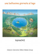 topisa342 - una bellissima giornata al lago