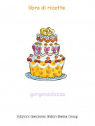 gorgonzolozza - libro di ricette