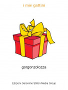 gorgonzolozza - i mie gattini
