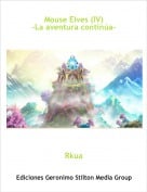 Rkua - Mouse Elves (IV)-La aventura contin&uacute;a-