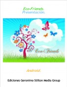 Android. - Eco-Friends.Presentaci&oacute;n.