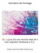 Giorgigna (da una vecchia idea de il club sognatori fantasiosi e FJ) - Giornalino dei formaggi