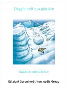 topana nuotatrice - Viaggio nell' era glaciale