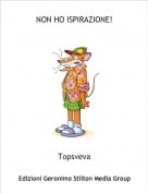 Topsveva - NON HO ISPIRAZIONE!