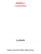 Loribello - ANIMALI ( concorso)