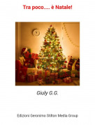 Giuly G.G. - Tra poco.... &egrave; Natale!