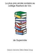 de Supermilie - La plus pire ann&eacute;e scolaire au coll&egrave;ge Raxford de Vivi.