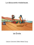 de &Eacute;milie - La d&eacute;couverte misterieuse.
