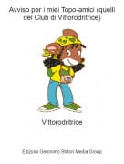 Vittorodritrice - Avviso per i miei Topo-amici (quelli del Club di Vittorodritrice)