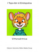 Vittorodritrice - I Topo-libri di Emitopolina