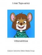 Vittorodritrice - I miei Topo-amici