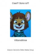 Vittoroditrice - Ciao!!! Sono io!!!