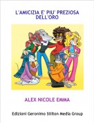 ALEX NICOLE EMMA - L'AMICIZIA E' PIU' PREZIOSADELL'ORO
