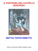 MATTIA TOPOFURBETTO - IL FANTASMA DEL CASTELLO BUIOPAZIO