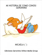 MICAELA (&acute;) - MI HISTORIA DE COMO CONOSI  GERONIMO